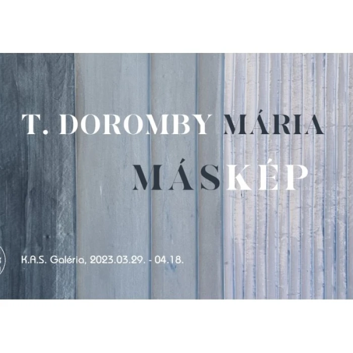 MÁSKÉP | T. Doromby Mária kiállítása