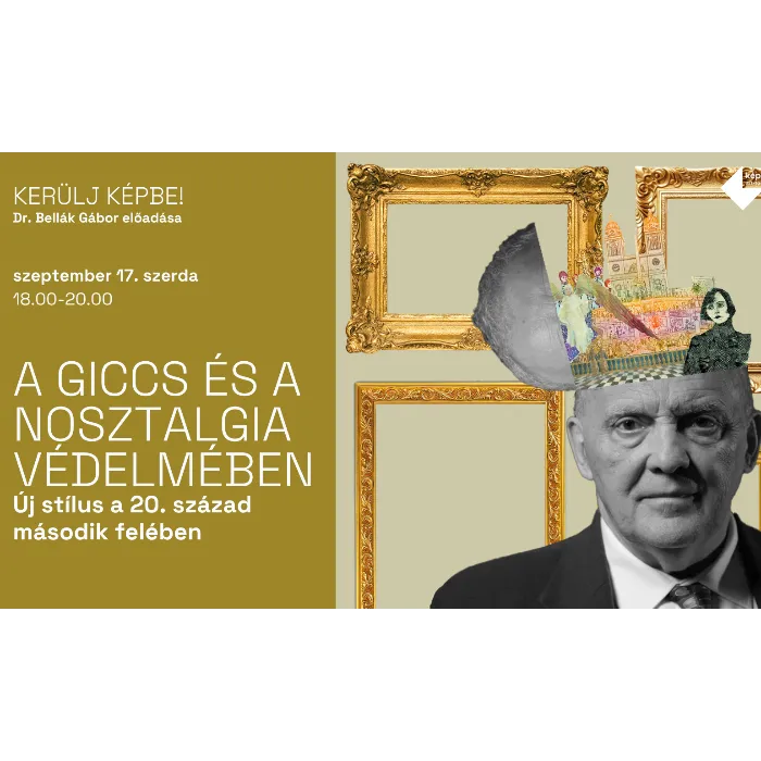 KERÜLJ KÉPBE! – 2025. szeptember 17. – A Giccs és a nosztalgia védelmében. Új stílus a 20. század második felében