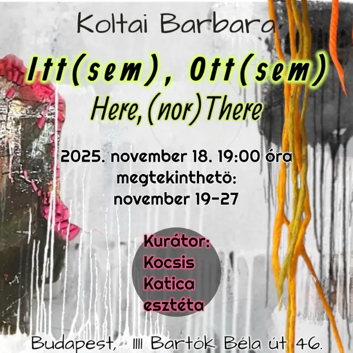 Koltai Barbara: Itt[sem]ott[sem] / Here[nor]there