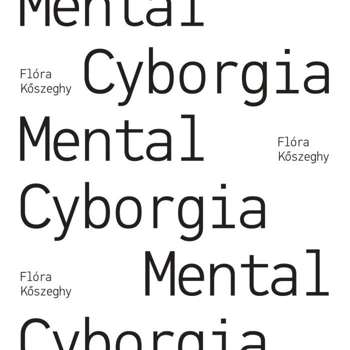 Mental Cyborgia / Könyvbemutató / Beszélgetés Kőszeghy Flórával - Szerkesztőség