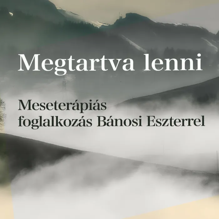 Megtartva lenni - meseterápiás foglalkozás a belső támaszról